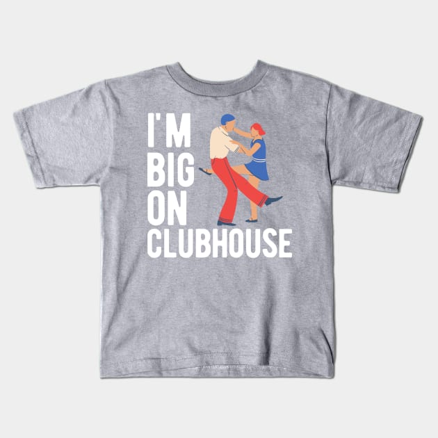 I'm Big on Clubhouse Kids T-Shirt by blueduckstuff